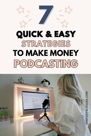 7 quick and easy ways to make money from a podcast