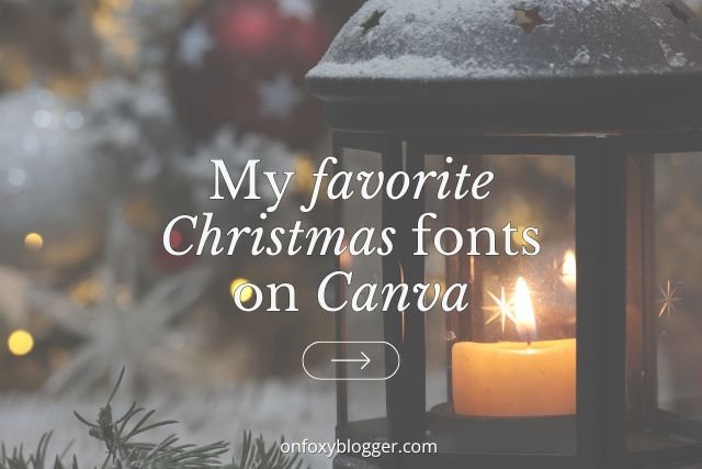 My favorite Christmas fonts on Canva written on snowy background with a latern